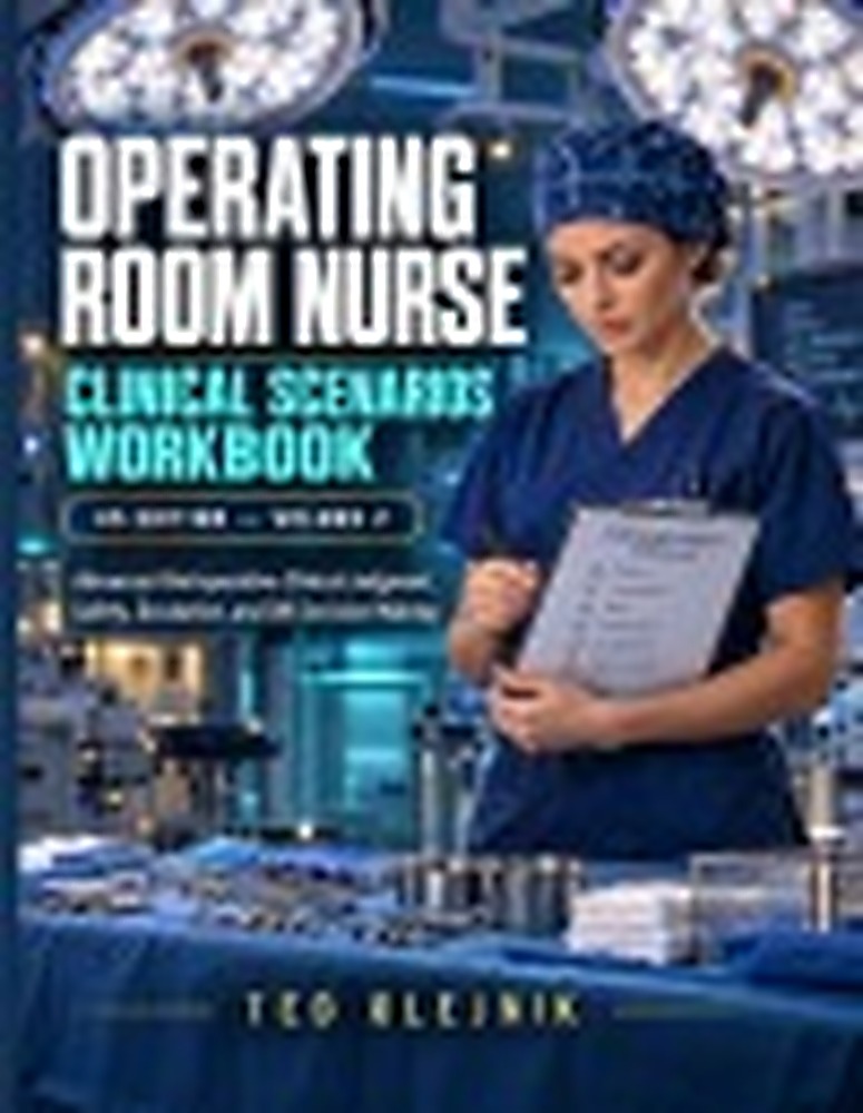 Book cover: OPERATING ROOM NURSE CLINICAL SCENARIOS WORKBOOK US EDITION — VOLUME 2: Advanced Perioperative Clinical Judgment, Safety, Escalation, and OR Decision-Making