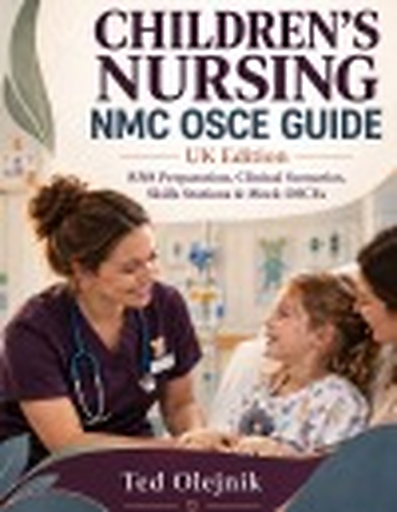 Book cover: CHILDREN’S NURSING NMC OSCE GUIDE UK Edition: RN8 Preparation • APIE • Clinical Skills • Professional Values • Evidence-Based Practice • Mock OSCEs