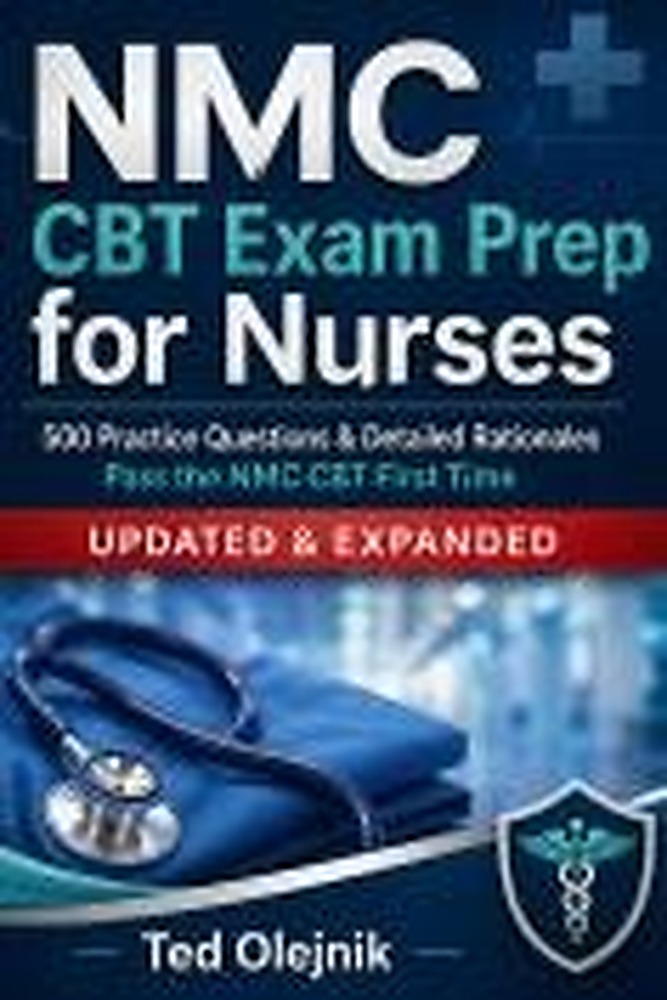 Book cover: NMC CBT Exam Preparation Book for Nurses (UK Edition): Real Exam-Style Questions, Clinical Scenarios, and Smart Answer Strategies to Help You Pass with Confidence
