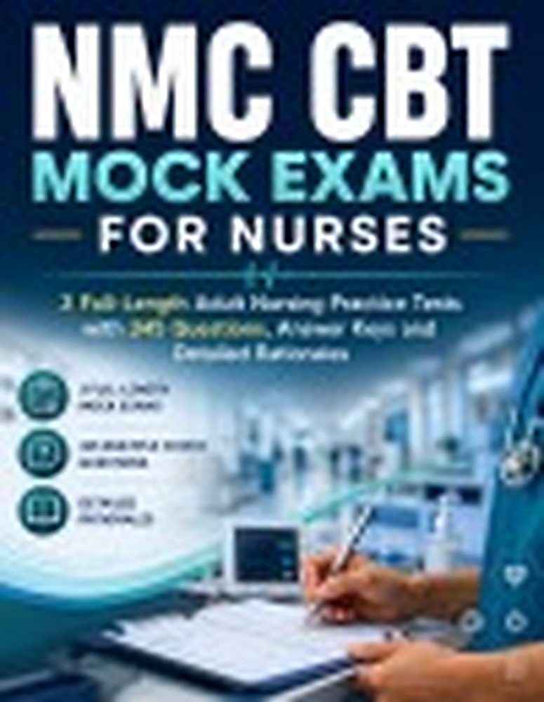 Book cover: NMC CBT MOCK EXAMS FOR NURSES: 3 Full-Length Adult Nursing Practice Tests with 345 Questions, Answer Keys and Detailed Rationales