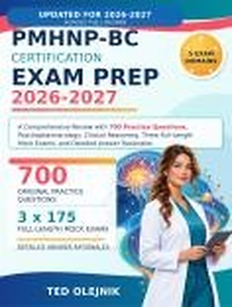 Book cover: PMHNP-BC CERTIFICATION EXAM PREP 2026–2027: A Comprehensive Review with 700 Practice Questions, Psychopharmacology, Clinical Reasoning, Three Full-Length Mock Exams, and Detailed Answer Ration