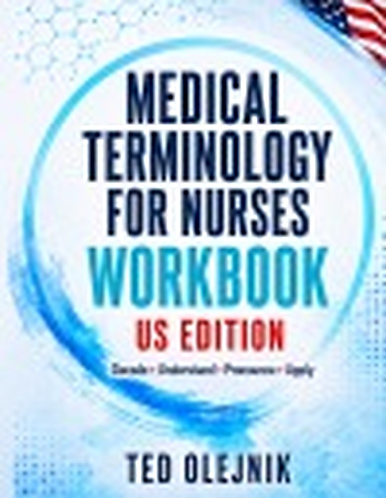 Book cover: MEDICAL TERMINOLOGY FOR NURSES WORKBOOK US Edition: Decode • Understand • Pronounce • Apply