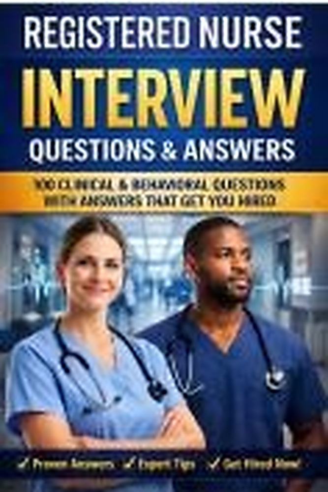 Book cover: Registered Nurse Interview Questions & Answers: Written from a Senior Recruiter’s Perspective