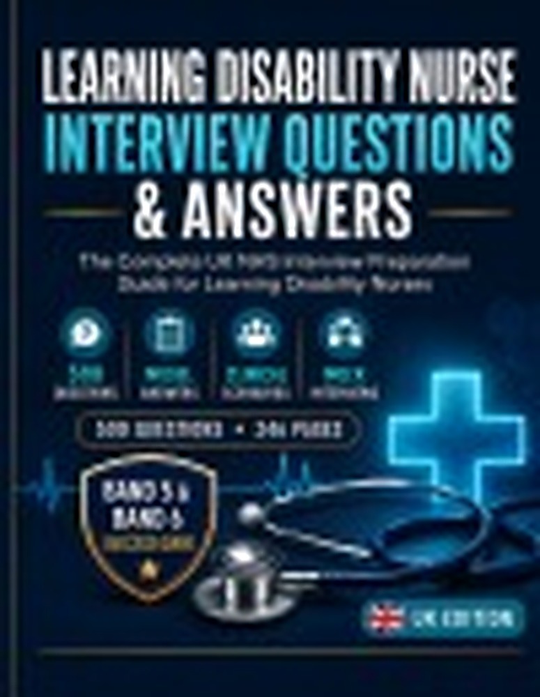 Book cover: LEARNING DISABILITY NURSE INTERVIEW QUESTIONS & ANSWERS: The Complete UK NHS Interview Preparation Guide for Learning Disability Nurses Real 450 Interview Questions, Model Answers