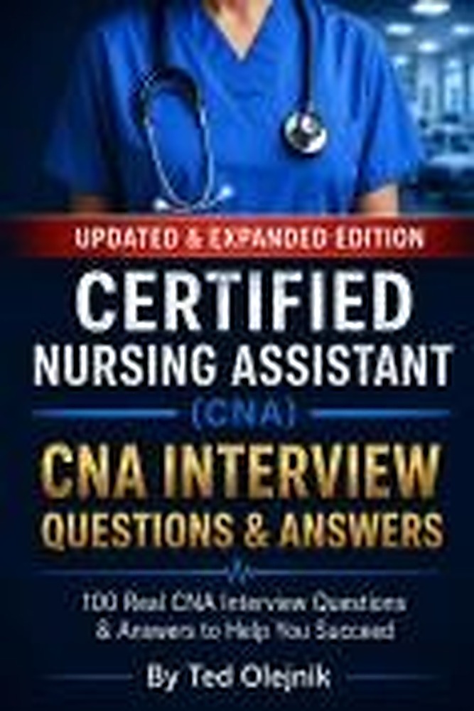 Book cover: Certified Nursing Assistant (CNA) Interview Questions & Answers: Pass Your CNA Interview with Real Questions and Expert Answers