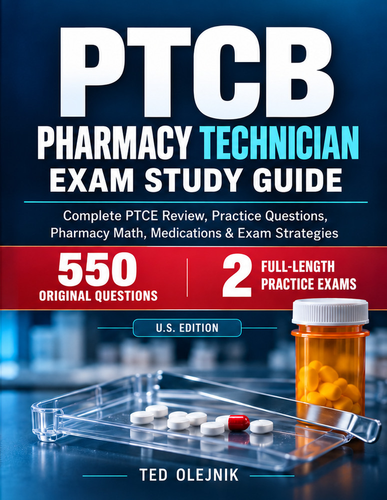 Book cover: PTCB PHARMACY TECHNICIAN EXAM STUDY GUIDE US EDITION: Complete PTCE Review, Practice Questions, Pharmacy Math, Medications & Exam Strategies — 550 Original Questions: 370 Domain Items and Two 90-Question Practice Exams